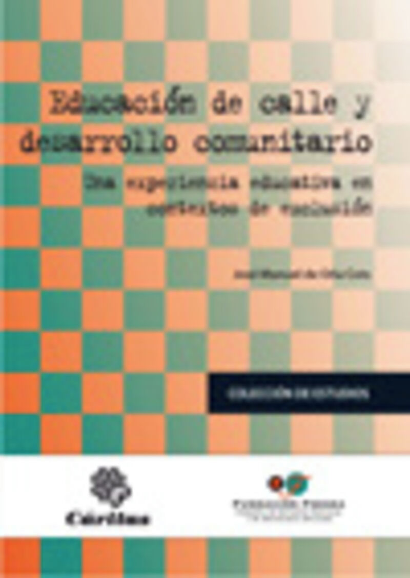 EDUCACION DE CALLE Y DESARROLLO COMUNITARIO - UNA EXPERIENCIA EDUCATIVA EN CONTEXTOS DE EXCLUSION