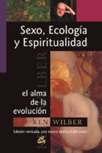 sexo, ecologia, espiritualidad - el alma de la evolucion - Ken Wilber