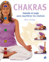 chakras - usando el yoga para equilibrar los chakras - Mary Horsley