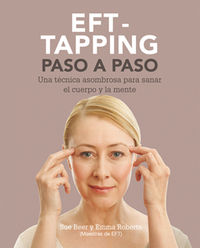 eft - tapping - paso a paso - una tecnica asombrosa para sanar el cuerpo y la mente - Sue Beer / Emma Roberts