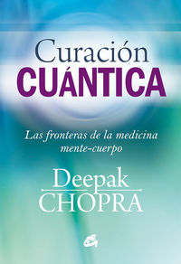 curacion cuantica - las fronteras de la medicina mente-cuerpo - Deepak Chopra