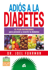 adios a la diabetes - el plan nutricional para prevenir y revertir la diabetes