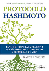 protocolo hashimoto - plan de 90 dias para revertir los sintomas de la tiroiditis y recuperar tu vida - Izabella Wentz
