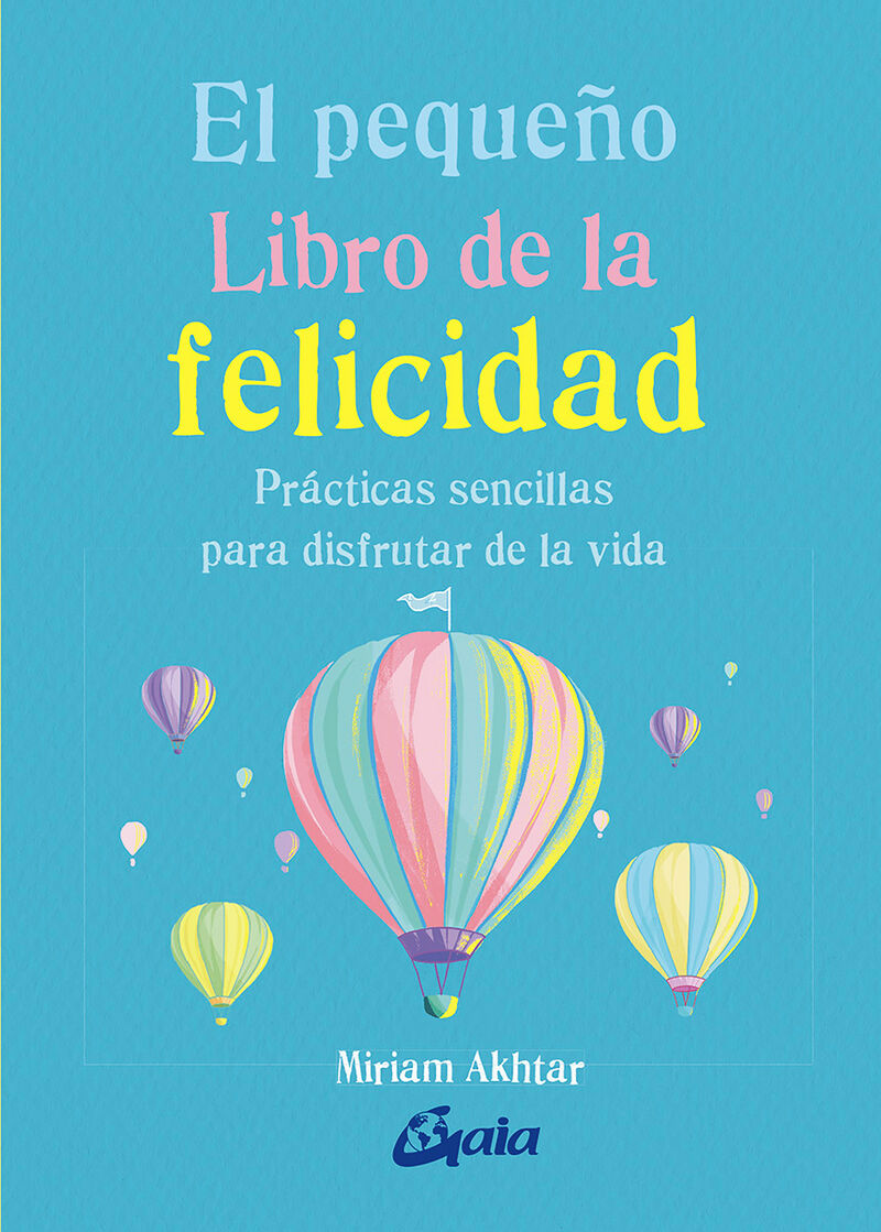 pequeño libro de la felicidad, el - practicas sencillas para disfrutar la vida - Miriam Akhtar