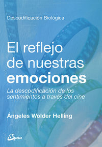 reflejo de nuestras emociones, el - la descodificacion de los sentimientos a traves del cine - Angeles Wolder Helling