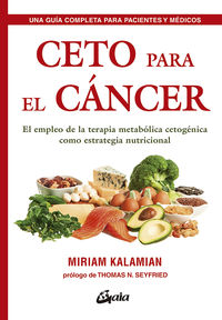 ceto para el cancer - el empleo de la terapia metabolica cetogenica como estrategia nutricional - Miriam Kalamian