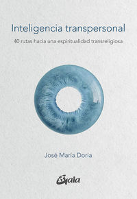 inteligencia transpersonal - 40 rutas hacia una espiritualidad transreligiosa - Jose Maria Doria
