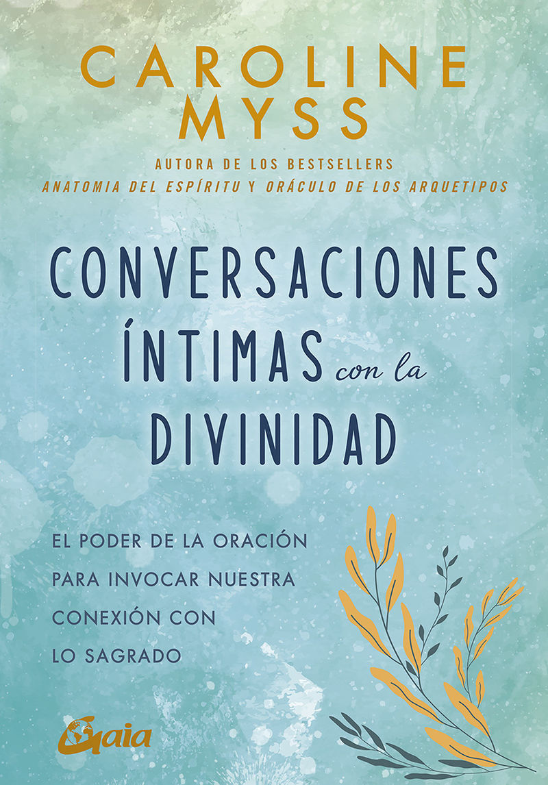 conversaciones intimas con la divinidad - el poder de la oracion para invocar nuestra conexion con lo sagrado - Caroline Myss