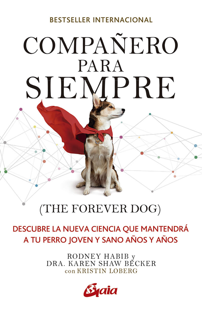COMPAÑERO PARA SIEMPRE (THE FOREVER DOG) - DESCUBRE LA NUEVA CIENCIA QUE MANTENDRA A TU PERRO JOVEN Y SANO AÑOS Y AÑOS