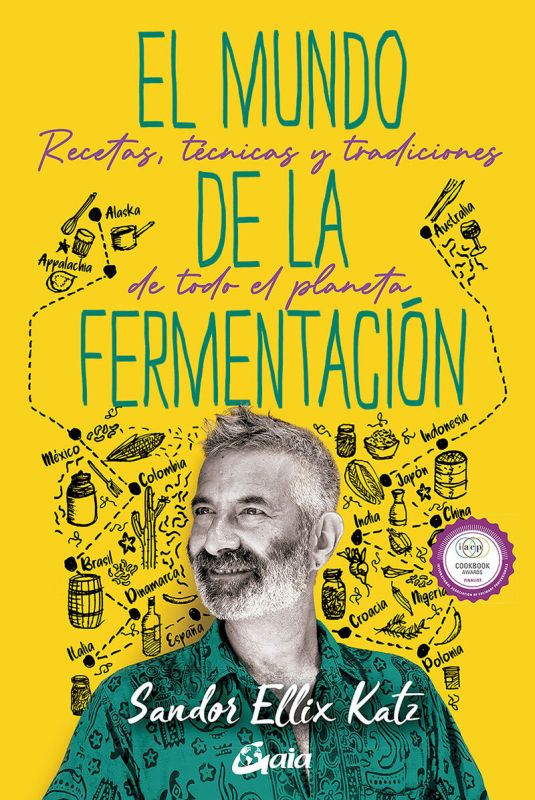 el mundo de la fermentacion - recetas, tecnicas y tradiciones de todo el planeta - Sandor Ellix Katz