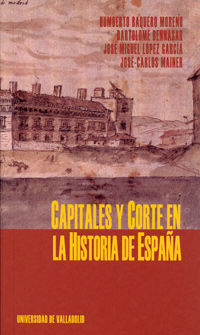 capitales y corte en la historia de españa - Humberto Baquero Moreno / Bartolome Bennasar / Jose Miguel Lopez Garcia / Jose Carlos Mainer