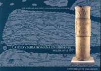 RED VIARIA ROMANA EN HISPANIA, LA - SIGLOS I-IV D. C.