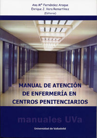 manual de atencion de enfermeria en centros penitenciarios - Ana Maria Fernandez Araque / Enrique J. Vera Remartinez