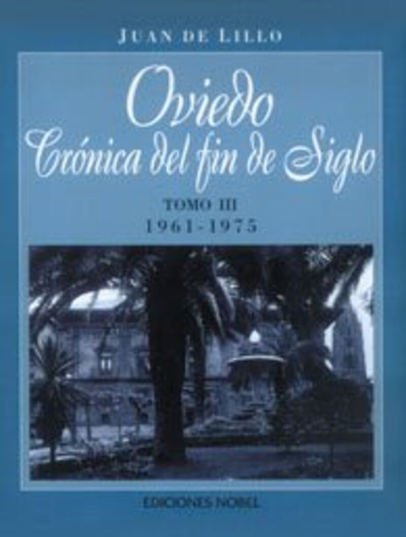 OVIEDO, CRONICA DE FIN DE SIGLO TOMO III 1961-1975