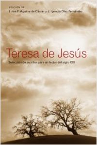 TERESA DE JESUS - SELECCION DE ESCRITOS PARA UN LECTOR DEL SIGLO XXI