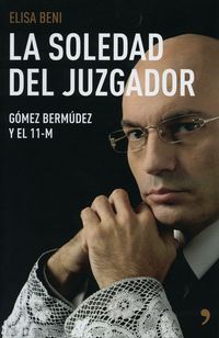 SOLEDAD DEL JUZGADOR, LA - GOMEZ BERMUDEZ Y EL 11-M