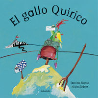 el gallo quirico - Tareixa Alonso / Alicia Suarez (il. )