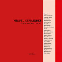 miguel hernandez - 25 poemas ilustrados - Antonio Rubio (ed. ) / Manuela Rodriguez (ed. )