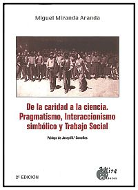 DE LA CARIDAD A LA CIENCIA - PRAGMATISMO, INTERACCIONISMO SIMBOLICO Y TRABAJO SOCIAL
