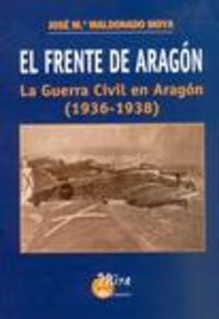 FRENTE DE ARAGON, EL - LA GUERRA CIVIL EN ARAGON (1936-1938)