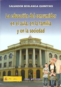 educacion del consumidor en el aula, en la familia y en la - Salvador Berlanga Quintero
