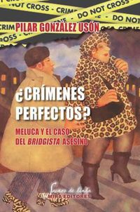 ¿CRIMENES PERFECTOS? - MELUCA Y EL CASO DEL BRIDGISTA ASESINO