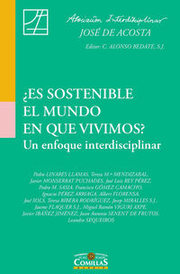 ¿es sostenible el mundo en que vivimos? - un enfoque interd - Pedro Linares Llamas / [ET AL. ]