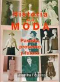 HISTORIA DE LA MODA - PASADO, PRESENTE Y FUTURO