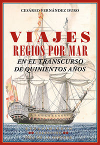viajes regios por mar - en el transcurso de quinientos años - Cesareo Fernandez Duro