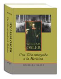 WILLIAM OSLER. UNA VIDA ENTREGADA A LA MEDICINA
