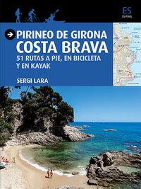PIRINEO DE GIRONA - COSTA BRAVA - 51 RUTAS A PIE, EN BICICLETA Y EN KAYAK