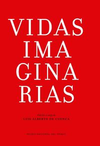 vidas imaginarias - Luis Alberto De Cuenca (ed. )