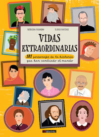 VIDAS EXTRAORDINARIAS - 101 PERSONAJES DE LA HISTORIA QUE HAN CAMBIADO EL MUNDO