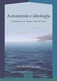 autonomia e ideologia - tensiones en el campo cultural vasc - Jon Kortazar