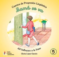 mama se va - cuentos de progresion linguistica 5 - Gloria Lopez Garzon