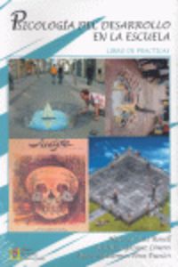 psicologia del desarrollo en la escuela - libro de practicas - Nazario Yuste Rosell / Jose Jesus Gazquez Linares / Maria Del Carme Perez Fuentes