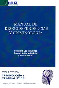 manual de drogodependencias y criminologia - Francisco Lopez Muñoz / Gabriel Rubio Valladolid