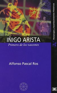 iñigo arista, primero de los vascones - Alfonso Pascal Ros
