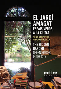 jardin amagat, el - espais verds a la ciutat = hidden garden, the - green spaces in the city