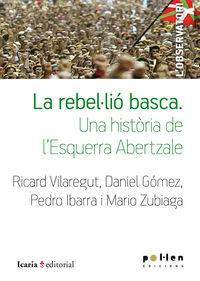 rebellio basca, la - una historia de l'esquerra abertzale