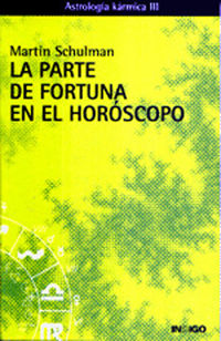 PARTE DE FORTUNA EN EL HOROSCOPO, LA - ASTROLOGIA KARMICA 3 -