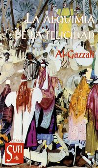 La alquimia de la felicidad - Al-Gazzali