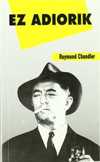 ez adiorik - Raymond Chandler