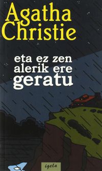 eta ez zen alerik ere geratu - Agatha Christie