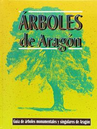 arboles de aragon - guia de arboles monumentales y singulares de aragon - Aa. Vv.