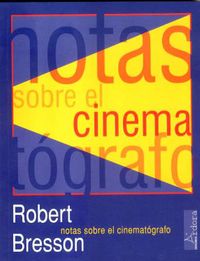 notas sobre el cinematografo - Robert Bresson