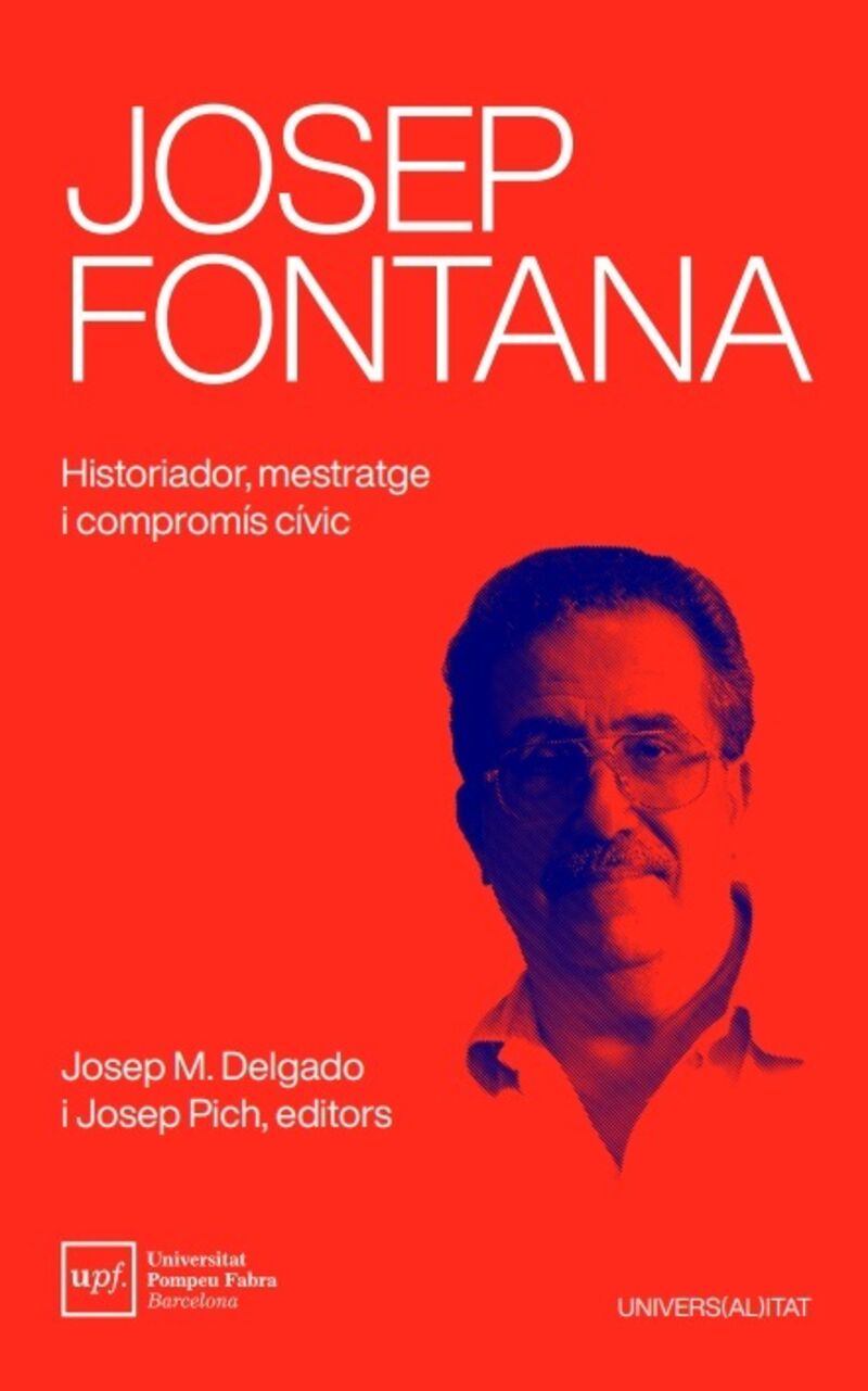 josep fontana - historiador, mestratge i compromis civic - Josep M. Delgado / Josep Pich