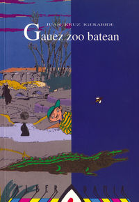 gauez zoo batean - grigor eta erlearen ipuinak - Juan Kruz Igerabide