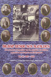 BILBAO DESDE SUS ALCALDES III (1937-1979)