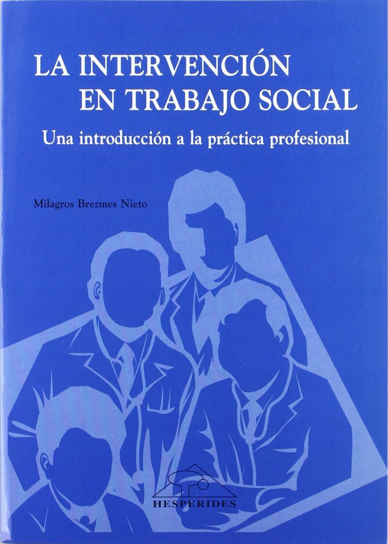 INTERVENCION EN TRABAJO SOCIAL - UNA INTRODUCCION A LA PRACTICA PROFESIONAL